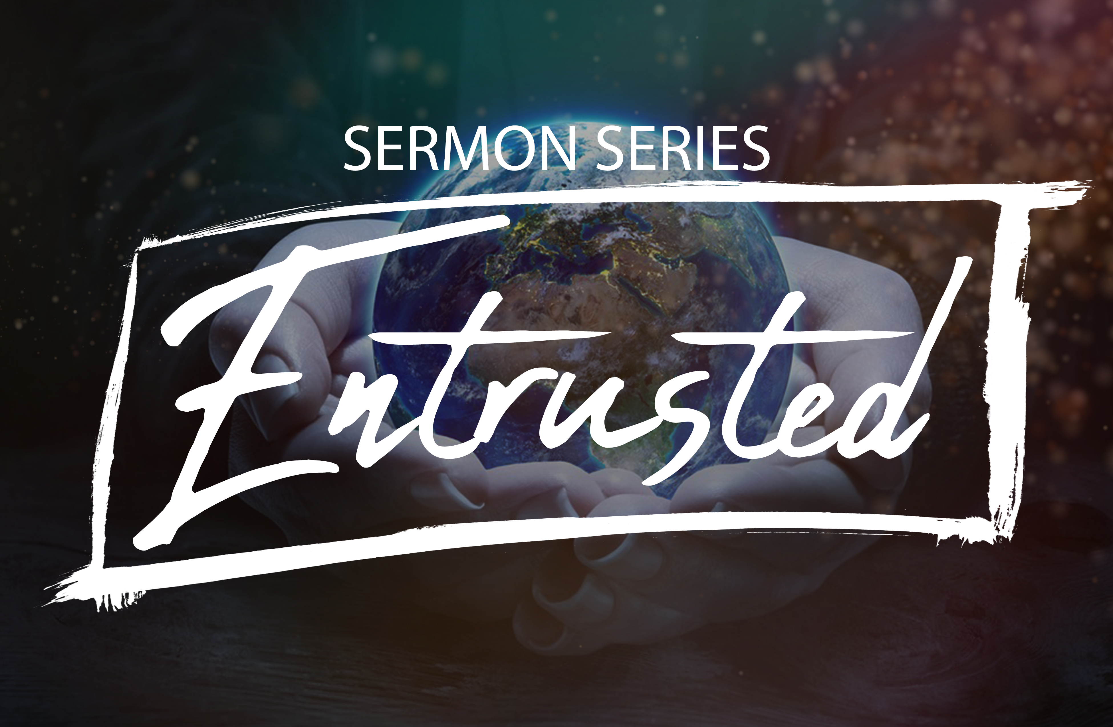 Entrusted Sermon Series Graphic