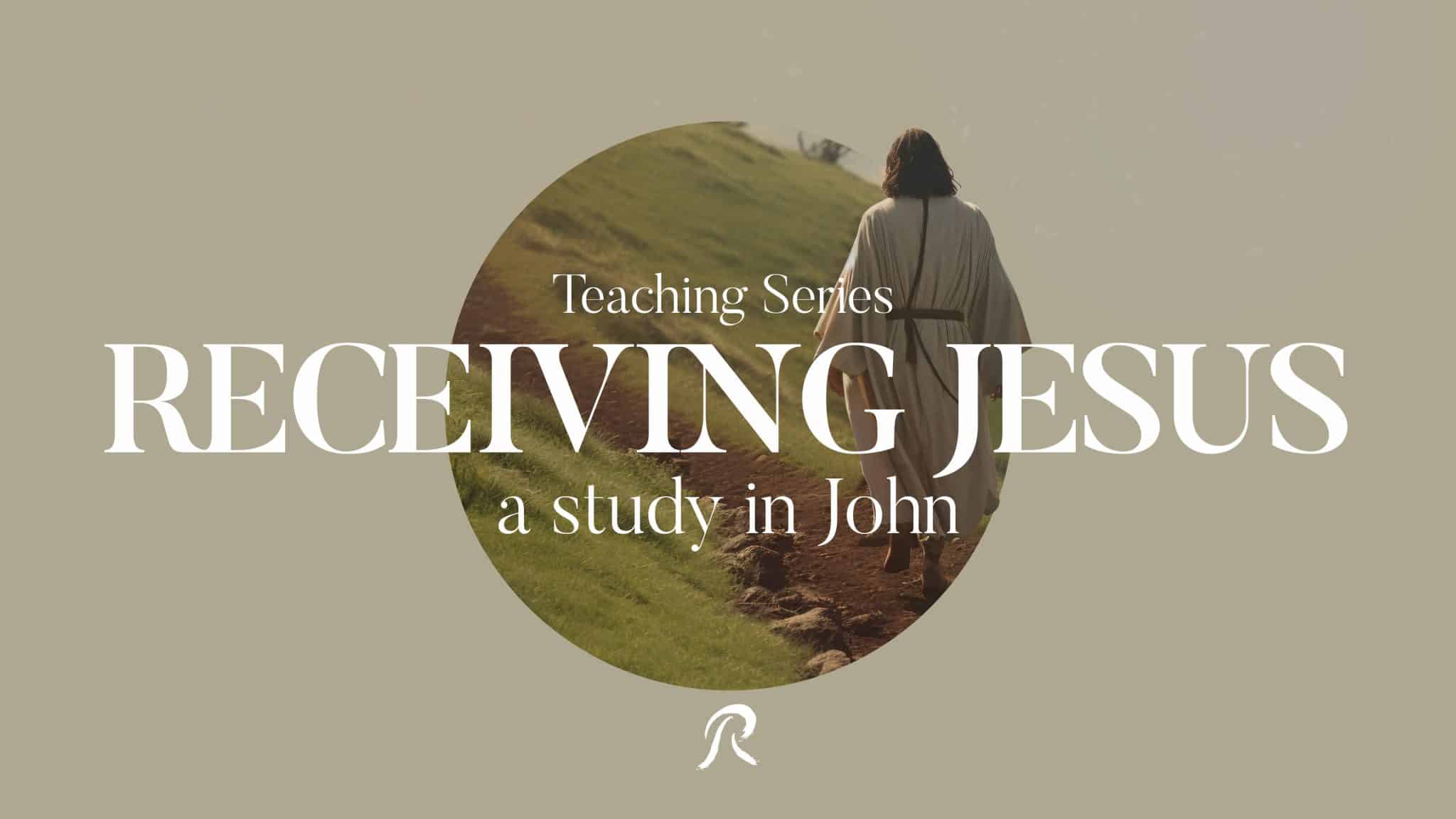 Receiving Jesus Teaching Series Main Graphic